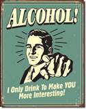 Alcohol - You Interesting tin signs