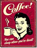 Coffee - Sleep when Dead tin signs