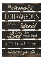 Skid Sign - Be Strong & Courageous