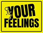 Your Feelings tin signs
